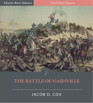 The Battle of Nashville: Account of the Battle from The March to the Sea: Franklin and Nashville