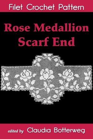 Rose Medallion Scarf End Filet Crochet Pattern