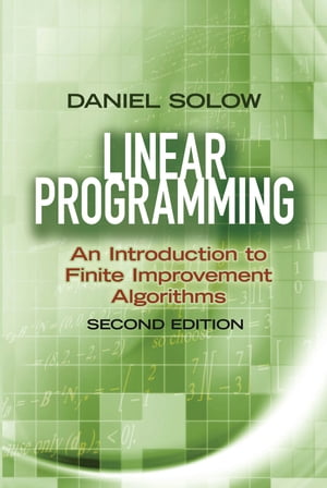 Linear Programming: An Introduction to Finite Improvement Algorithms Second EditionŻҽҡ[ Prof. Daniel Solow ]