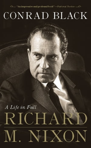 Richard M. Nixon A Life in Full【電子書籍