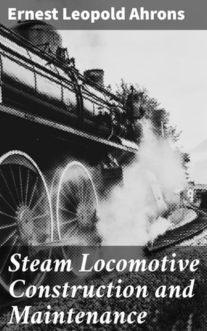 Steam Locomotive Construction and Maintenance