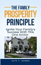 The Family Prosperity Principle: Ignite Your Family's Success With This One Acti...