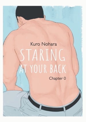 Staring At Your Back - Chapitre 0Żҽҡ[ Kuro Nohara ]