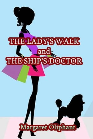 The Lady's Walk【電子書籍】[ Margaret Oliphant ]