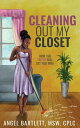 ŷKoboŻҽҥȥ㤨Cleaning Out My Closet How the Truth Will Set You FreeŻҽҡ[ Angel Bartlett ]פβǤʤ360ߤˤʤޤ