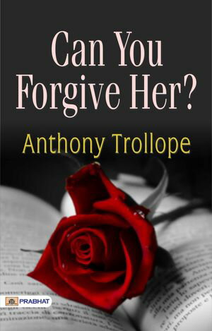 Can You Forgive Her?Żҽҡ[ Anthony Trollope ]