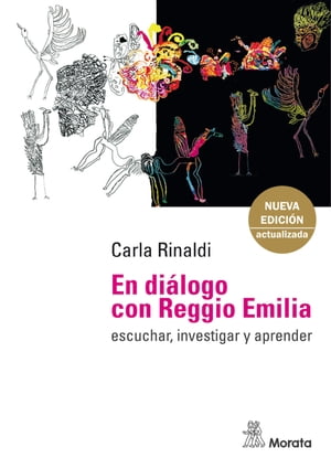 En di?logo con Reggio Emilia Escuchar, investigar y aprenderŻҽҡ[ Carla Rinaldi ]