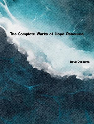 ŷKoboŻҽҥȥ㤨The Complete Works of Lloyd OsbourneŻҽҡ[ Lloyd Osbourne ]פβǤʤ293ߤˤʤޤ