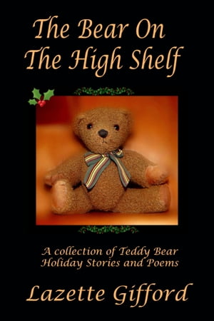 The Bear on the High Shelf and Other Christmas B