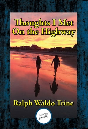 Thoughts I Met On the Highway【電子書籍】 Ralph Waldo Trine