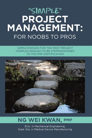 “Simple” Project Management: for Noobs to Pros