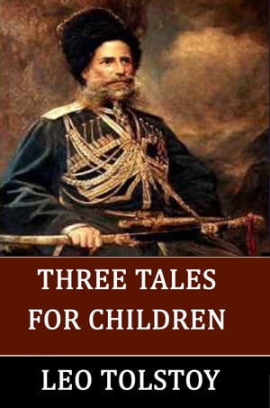 Three Tales for ChildrenŻҽҡ[ Leo Tolstoy ]