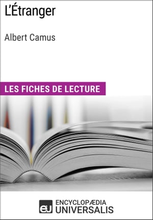 L'?tranger d'Albert Camus Les Fiches de lecture d'Universalis