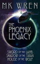 The Phoenix Legacy Sword of the Lamb, Shadow of the Swan, House of the Wolf【電子書籍】[ M.K. Wren ]