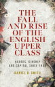 The fall and rise of the English upper class Houses, kinship and capital since 1...
