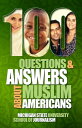 100 Questions and Answers About Muslim Americans with a Guide to Islamic Holidays Basic facts about the culture, customs, language, religion, origins and politics of American Muslims【電子書籍】 Michigan State University School of Journalism