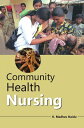 Community Health Nursing【電子書籍】 K. Madhav Naidu