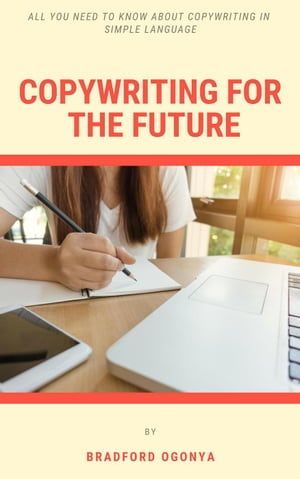 Copywriting for the Future: ( All You Need to Know About Copywriting in Simple Language)