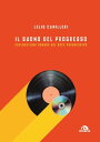 Il suono del progresso Esplorazioni sonore nel rock progressivo【電子書籍】 Lelio Camilleri