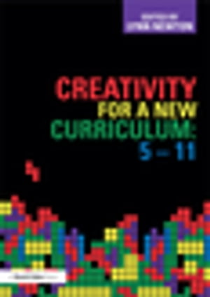 Creativity for a New Curriculum: 5-11