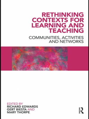 Rethinking Contexts for Learning and Teaching