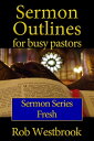 ŷKoboŻҽҥȥ㤨Sermon Outlines for Busy Pastors: Fresh Sermon SeriesŻҽҡ[ Rob Westbrook ]פβǤʤ199ߤˤʤޤ