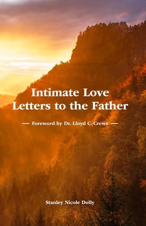 Intimate Love Letters to the FatherŻҽҡ[ Stanley Nicole Dolly ]