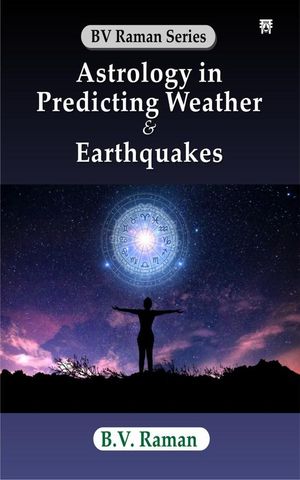Astrology in Predicting Weather & Earthquakes【電子書籍】[ B.V. Raman ]