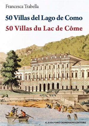 50 Villas del Lago di Como ? 50 Villas du Lac de C?me【電子書籍】[ Francesca Trabella ]