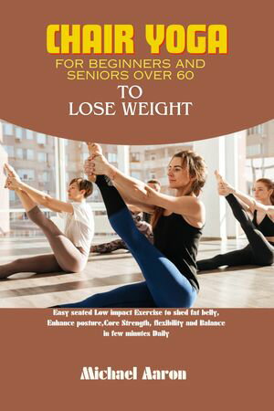 Chair yoga for beginners and seniors over 60 to lose weight
