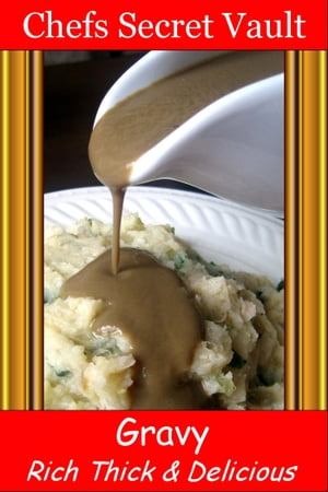 Gravy: Rich Thick & Delicious