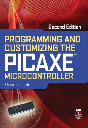 Programming and Customizing the PICAXE Microcontroller 2/E