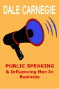 ŷKoboŻҽҥȥ㤨Public Speaking and Influencing Men in BusinessŻҽҡ[ Dale Carnegie ]פβǤʤ99ߤˤʤޤ