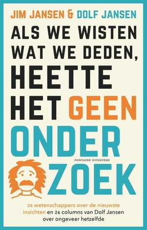 Als we wisten wat we deden, heette het geen onderzoek 26 wetenschappers over de nieuwste inzichten en 26 columns van Dolf Jansen over ongeveer hetzelfdeŻҽҡ[ Jim Jansen ]