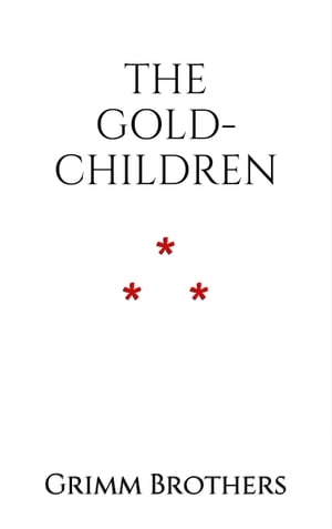 ŷKoboŻҽҥȥ㤨The Gold-ChildrenŻҽҡ[ Grimm Brothers ]פβǤʤ88ߤˤʤޤ