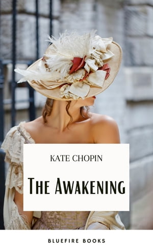 The Awakening: A Captivating Tale of Self-Discovery by Kate Chopin