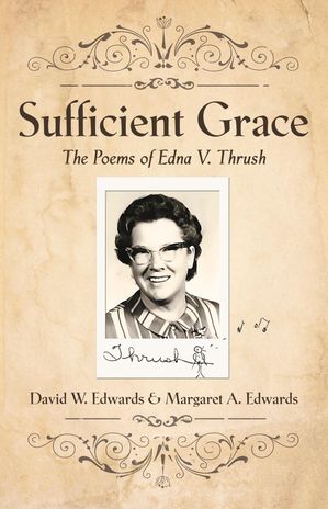 ŷKoboŻҽҥȥ㤨Sufficient Grace The Poems of Edna V. ThrushŻҽҡ[ David W. Edwards ]פβǤʤ80ߤˤʤޤ