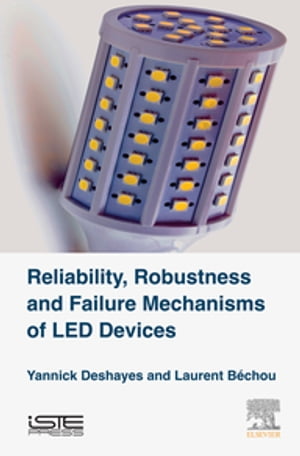 楽天楽天Kobo電子書籍ストアReliability, Robustness and Failure Mechanisms of LED Devices Methodology and Evaluation【電子書籍】[ Yannick Deshayes ]