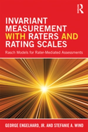 Invariant Measurement with Raters and Rating Scales Rasch Models for Rater-Mediated Assessments