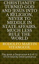 Christianity turned God and Jesus into a religion, never to meddle in state affairs, much less rule the world This book is Destruction 8 of 12 Of Christianity Destroyed Jesus【電子書籍】 Rodolfo Martin Vitangcol