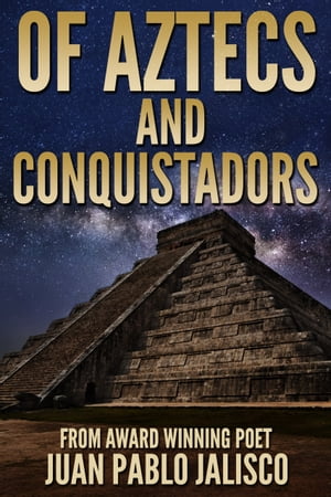 Of Aztecs And ConquistadorsŻҽҡ[ Juan Pablo Jalisco ]