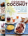 Cooking with Coconut 125 Recipes for Healthy Eating Delicious Uses for Every Form: Oil, Flour, Water, Milk, Cream, Sugar, Dried Shredded【電子書籍】 Ramin Ganeshram