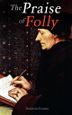 The Praise of Folly Philosophical Essay on Superstitions【電子書籍】 Desiderius Erasmus