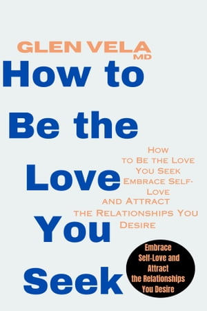 How to Be the Love You Seek Embrace Self-Love and Attract the Relationships You Desire Uncover Your Patterns, Rewrite Your Story, and Design the Extraordinary YouA Journey to Self-Discovery and Empowerment