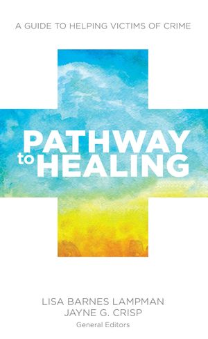 Pathway to Healing A Guide to Helping Victims of CrimeŻҽҡ[ Jayne G....