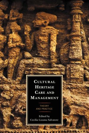 Cultural Heritage Care and Management Theory and Practice【電子書籍】