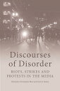 Discourses of Disorder Riots, Strikes and Protes