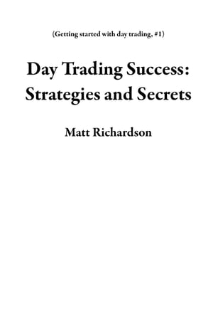 Day Trading Success: Strategies and Secrets Getting started with day trading, #1
