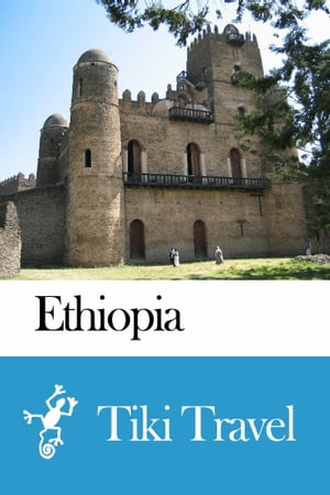 Ethiopia Travel Guide - Tiki Travel