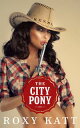 The City Pony【電子書籍】[ Roxy Katt ]